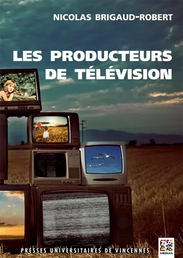 Les producteurs de télévision -  Brigaud Robert - PU VINCENNES