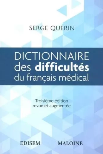 Dictionnaire des difficultés du français médical, 3e éd. - S. Querin - EDISEM