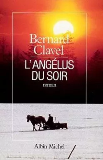 L'Angélus du soir - Bernard Clavel - ALBIN MICHEL