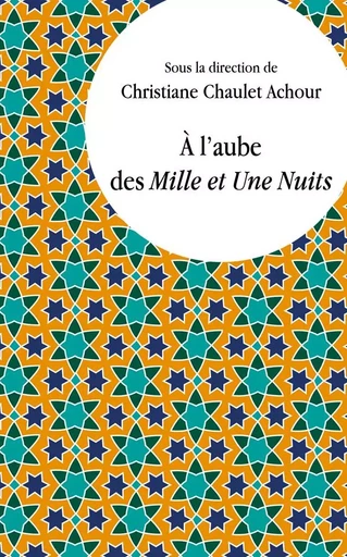 À l'aube des Mille et Une Nuits -  Chaulet Achour - PU VINCENNES