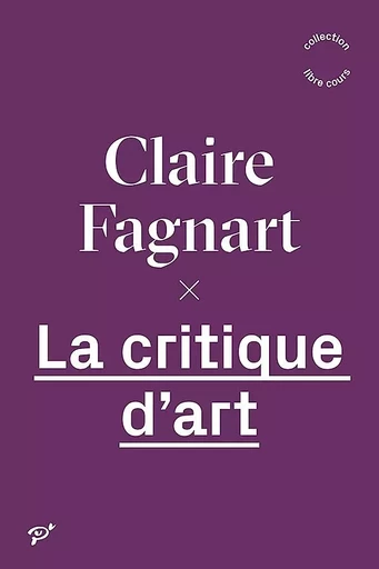 La critique d'art -  Fagnart Claire - PU VINCENNES