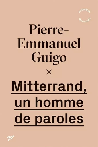 Mitterrand, un homme de paroles - Pierre-Emmanuel Guigo - PU VINCENNES