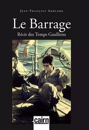 Le barrage - récit des temps gaulliens