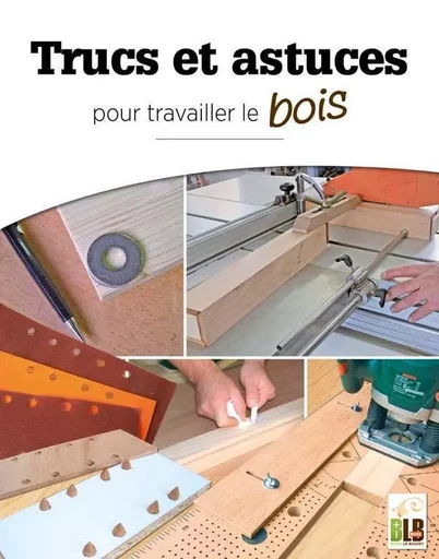 Trucs et astuces - Collectif Collectif - BLB BOIS