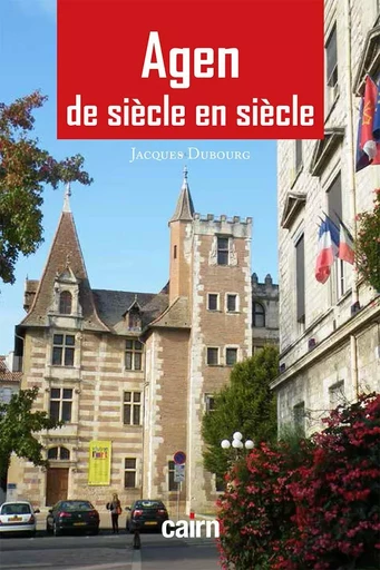 Agen de siècle en siècle - Jacques Dubourg - CAIRN