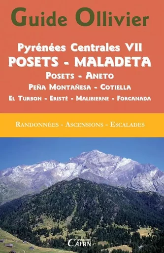 GUIDE OLLIVIER PYRENEES CENTRALES VII POSETS - MALADETA - ANETO - PENA MONTANESA - COTIELLA -  OLLIVIER ROBERT - CAIRN