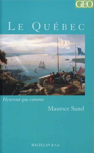 Le Québec - lettres de voyage -  - MAGELLAN ET CIE