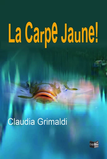 La carpe jaune! - Claudia Grimaldi - CAP BEAR