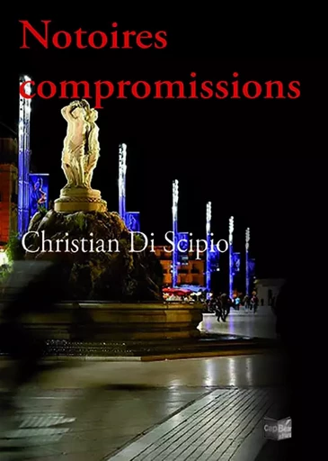 Notoires compromissions - Christian Di Scipio - CAP BEAR