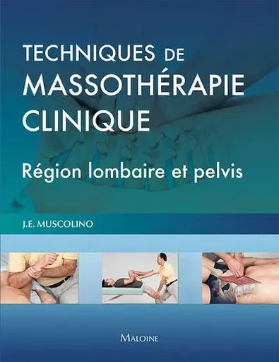 Techniques de massothérapie clinique - Région lombaire et pelvis - Joseph E. Muscolino - MALOINE