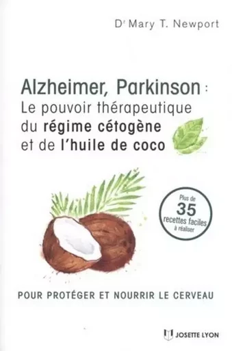 Alzheimer, Parkinson : le pouvoir thérapeutique du régime cétogène et de l''huile de coco - Mary T. Newport - Tredaniel