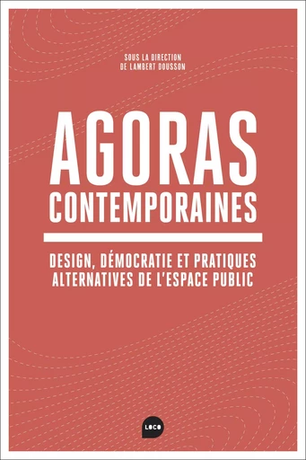 Agoras Contemporaines -  - Loco Éditions