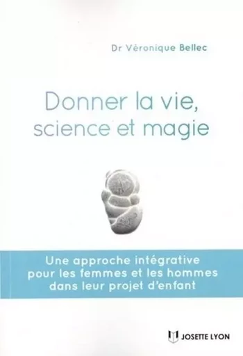 Donner la vie, science ou magie ? - Véronique Bellec - Tredaniel