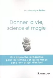 Donner la vie, science ou magie ?