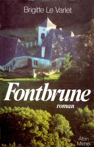 Fontbrune - Brigitte Le Varlet - ALBIN MICHEL