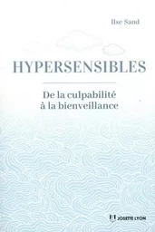 Hypersensibles- - De la culpabilité à la bienveillance