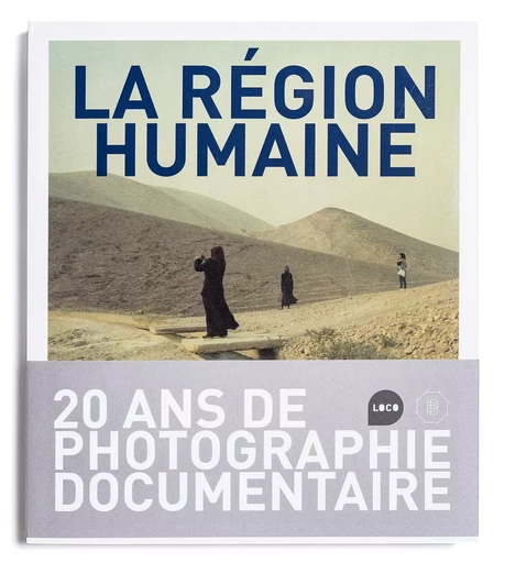 La région humaine - Michel Poivert, Gilles Verneret - Loco Éditions