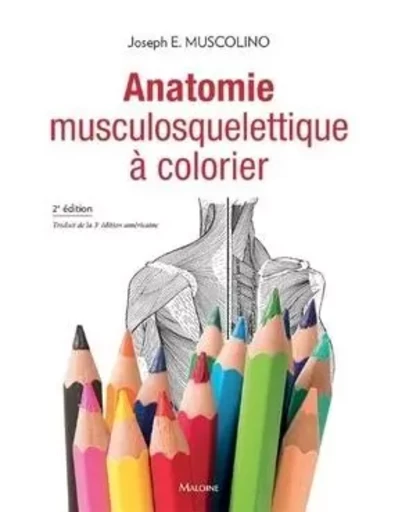 Anatomie musculosquelettique à colorier, 2e éd. - Joseph E. Muscolino - MALOINE