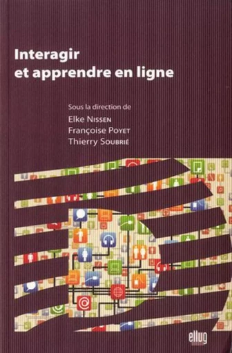 Interagir et apprendre en ligne - Elke Nissen, Françoise Poyet, Thierry Soubrié - UGA EDITIONS