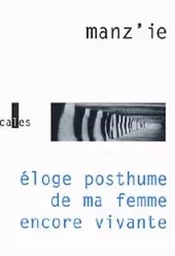 Éloge posthume de ma femme encore vivante