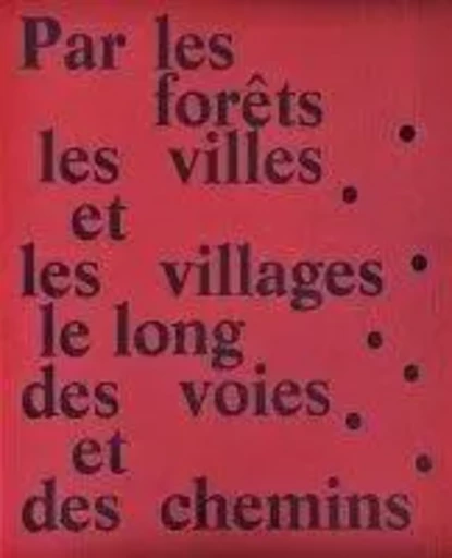 Par les forêts, les villes et les villages, le long des voies et des chemins - Thierry Girard - Loco Éditions