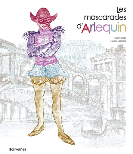 Les mascarades d'Arlequin -  - BALIVERNES