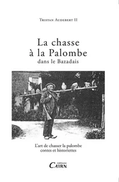 La chasse à la palombe dans le Bazadais - l'art de chasser la palombe