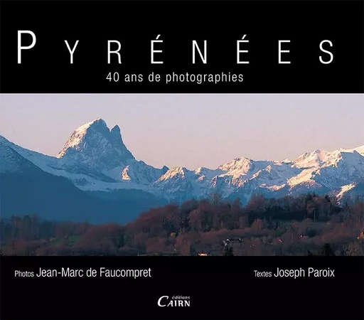 Pyrénées - 40 ans de photographies - Joseph Paroix - CAIRN