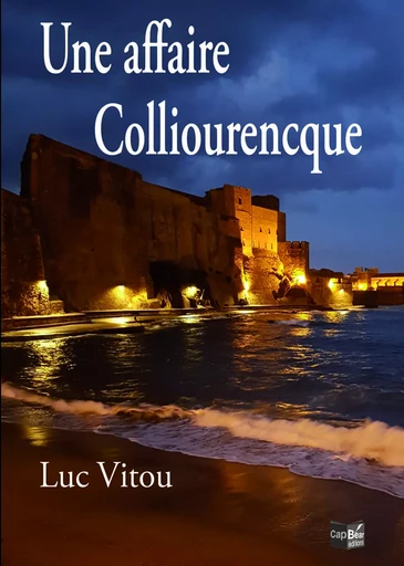 Une affaire Colliourencque - Luc Vitou - CAP BEAR