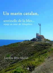 Un marin catalan, sentinelle de la mer... voyage au coeur des sémaphores