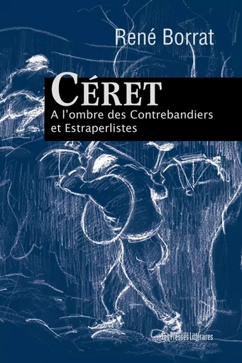 CERET A L'OMBRE DES CONTREBAND - RENE BORRAT - PRESSES LITTERA