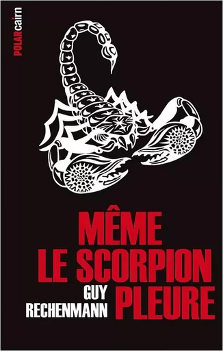 Même le scorpion pleure - Guy Rechenmann - CAIRN