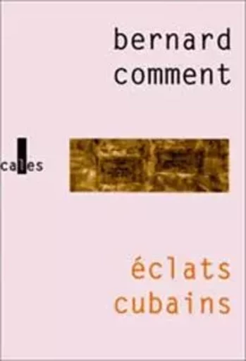 Éclats cubains - Bernard Comment - VERTICALES