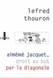 Aimémé Jacquet, droit au but par la diagonale