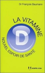 La vitamine D - Nouvel espoir de la santé