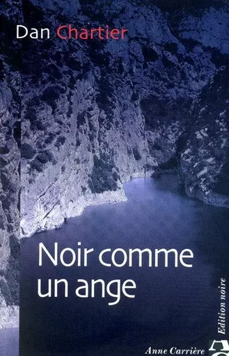 Noir comme un ange - Dan Chartier - ANNE CARRIERE