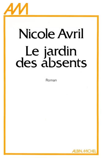 Le Jardin des absents - Nicole Avril - ALBIN MICHEL