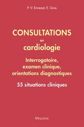 Consultations en cardiologie - Interrogatoire, examen clinique, orientations diagnostiques