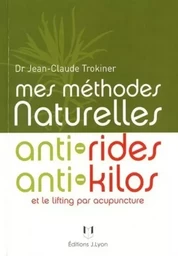 Mes methodes naturelles - Anti rides anti kilos et le lifting par acupuncture