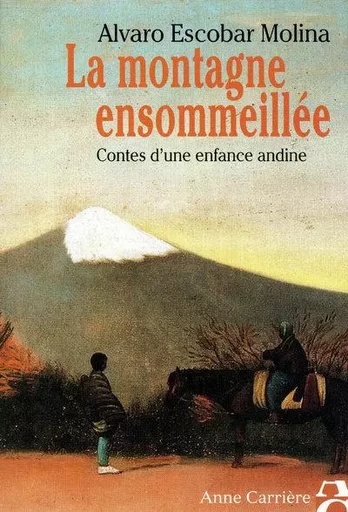 La montagne ensommeillée - Alvaro Escobar-Molina - ANNE CARRIERE