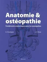 ANATOMIE ET OSTEOPATHIE. FONDEMENTS ANATOMIQUES POUR LES OSTEOPATHES