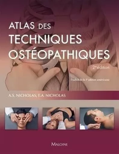 Atlas des techniques ostéopathiques, 2e éd. - Alexander S. Nicholas, Evan A. Nicholas - MALOINE