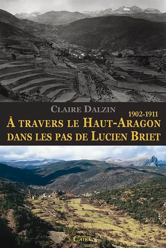 À travers le Haut-Aragon dans les pas de Lucien Briet - 1902-1911 - Claire Dalzin - CAIRN