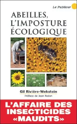 Abeilles l'imposture écologique - Gil Rivière-Wekstein - LE PUBLIEUR