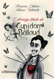 L'ETRANGE LIBIDO DE CUPIDON BALLAUD