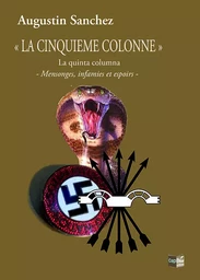 « LA CINQUIEME COLONNE » La quinta columna - Mensonges, infamies et espoirs -