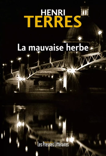 LA MAUVAISE HERBE - HENRI TERRES - PRESSES LITTERA