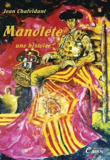 Manolete - une histoire - Jean Chalvidant - CAIRN