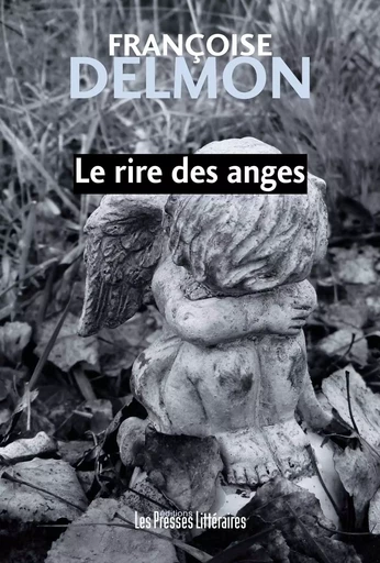 LE RIRE DES ANGES - FRANCOISE DELMON - PRESSES LITTERA