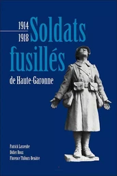 1914-1918, soldats fusillés de Haute-Garonne